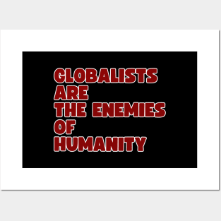 Globalists are the enemies of humanity Posters and Art